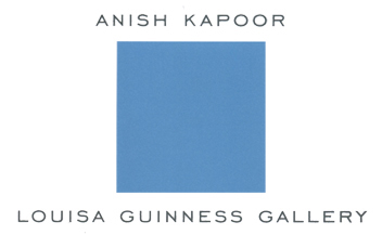 Anish Kapoor . Louisa Guinness Gallery . London